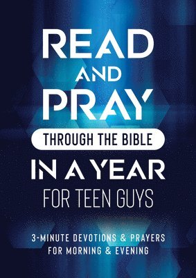 bokomslag Read and Pray Through the Bible in a Year for Teen Guys: 3-Minute Devotions & Prayers for Morning & Evening