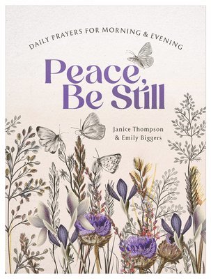 bokomslag Peace, Be Still: Daily Prayers for Morning and Evening