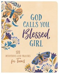 bokomslag God Calls You Blessed, Girl: 180 Devotions and Prayers for Teens