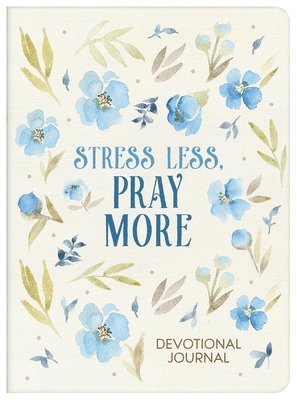 Stress Less, Pray More Devotional Journal 1