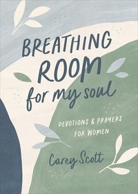 bokomslag Breathing Room for My Soul: Devotions and Prayers for Women