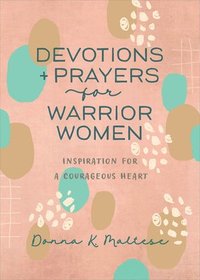 bokomslag Devotions and Prayers for Warrior Women: Inspiration for a Courageous Heart