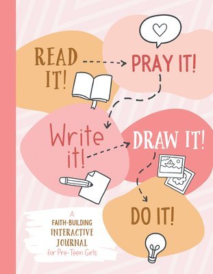 bokomslag Read It! Pray It! Write It! Draw It! Do It! (for Pre-Teen Girls): A Faith-Building Interactive Journal for Pre-Teen Girls