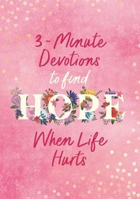 bokomslag 3-Minute Devotions to Find Hope When Life Hurts