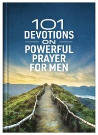 bokomslag 101 Devotions on Powerful Prayer for Men