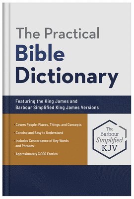 The Practical Bible Dictionary: Featuring the King James and Barbour Simplified King James Versions 1
