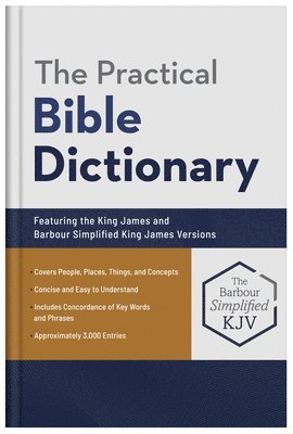 George W. Knight - The Practical Bible Dictionary: Featuring the King James and Barbour Simplified King James Versions, Inbunden