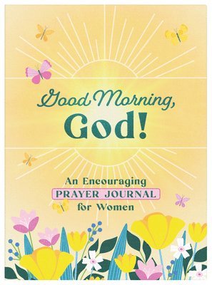 Good Morning, God! an Encouraging Prayer Journal for Women 1