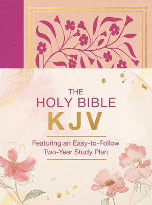 The Holy Bible Kjv: Featuring an Easy-To-Follow Two-Year Study Plan [Magenta Florals] 1