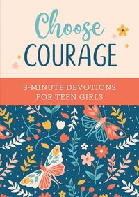 bokomslag Choose Courage: 3-Minute Devotions for Teen Girls
