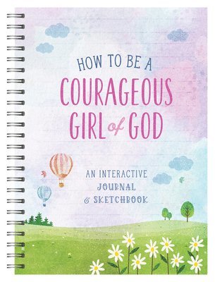Compiled by Barbour Staff - How to Be a Courageous Girl of God: An Interactive Journal and Sketchbook, Häftad