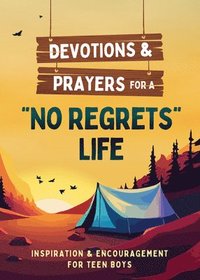 bokomslag Devotions and Prayers for a No Regrets Life (Teen Boys): Inspiration and Encouragement for Teen Boys