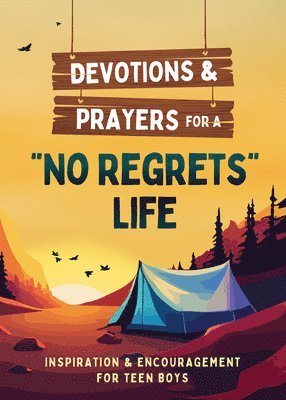 Devotions and Prayers for a No Regrets Life (Teen Boys): Inspiration and Encouragement for Teen Boys
