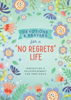 bokomslag Devotions and Prayers for a No Regrets Life (Teen Girls): Inspiration and Encouragement for Teen Girls