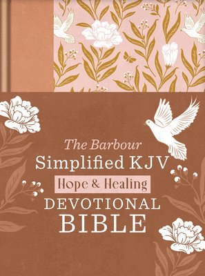 The Hope & Healing Devotional Bible [Doves & Floral Ginger]: Barbour Simplified KJV 1