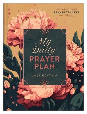 bokomslag My Daily Prayer Plan: 2025 Edition: An Interactive Prayer Tracker for Women