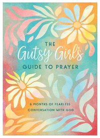 bokomslag The Gutsy Girl's Guide to Prayer