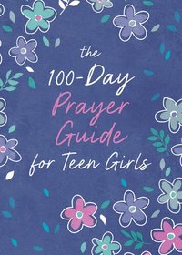 bokomslag The 100-Day Prayer Guide for Teen Girls