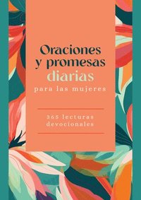 bokomslag Oraciones Y Promesas Diarias Para Las Mujeres: 365 Lecturas Devocionales