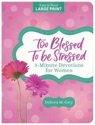 bokomslag Too Blessed to Be Stressed: 3-Minute Devotions for Women Large Print