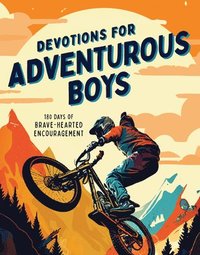 bokomslag Devotions for Adventurous Boys: 180 Days of Brave-Hearted Encouragement