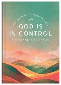 bokomslag God Is in Control Devotions for Women: 100 Readings for Troubled Times