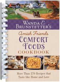 bokomslag Wanda E. Brunstetter's Amish Friends Comfort Foods Cookbook: More Than 270 Recipes That Taste Like Home and Love