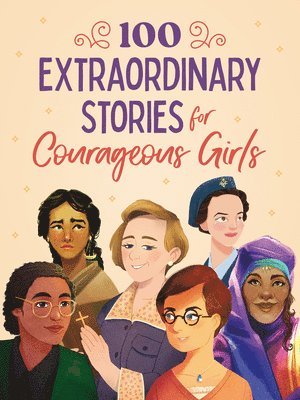 100 Extraordinary Stories for Courageous Girls 1