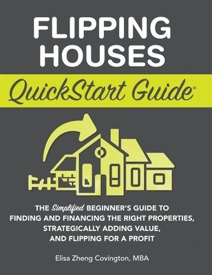 Elisa Zheng Covington, Zheng Covington, Elisa - Flipping Houses QuickStart Guide, Inbunden