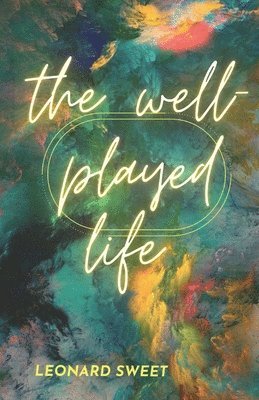 The Well-Played Life 1