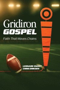 bokomslag Gridiron Gospel: Faith That Moves Chains