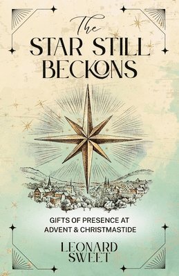 The Star Still Beckons: Gifts of Presence at Advent & Christmastide