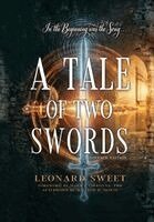 Leonard Sweet - Tale of Two Swords, Inbunden