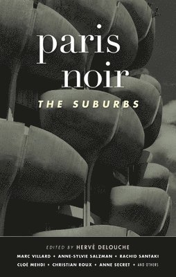 Paris Noir: The Suburbs: Akashic Noir Series 1