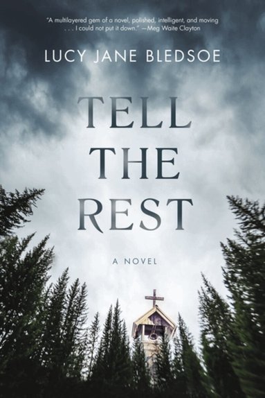 Lucy Jane Bledsoe - Tell the Rest, Inbunden