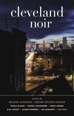 Michael Ruhlman, Miesha Wilson Headen - Cleveland Noir, Inbunden