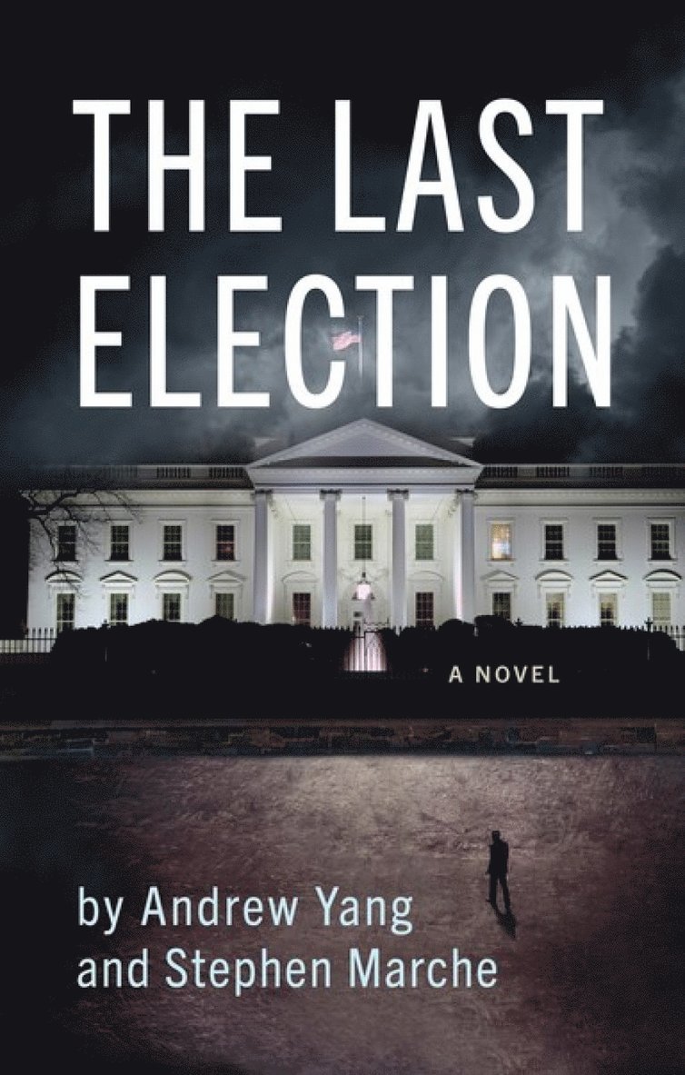 Andrew Yang, Stephen Marche - Last Election, Häftad