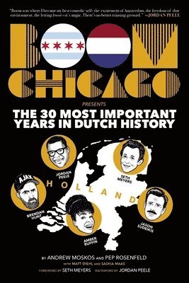 Boom Chicago Presents the 30 Most Important Years in Dutch History 1