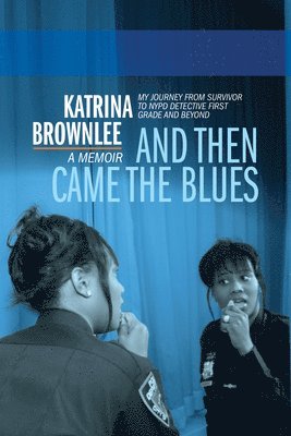 Katrina Brownlee - And Then Came The Blues, Inbunden