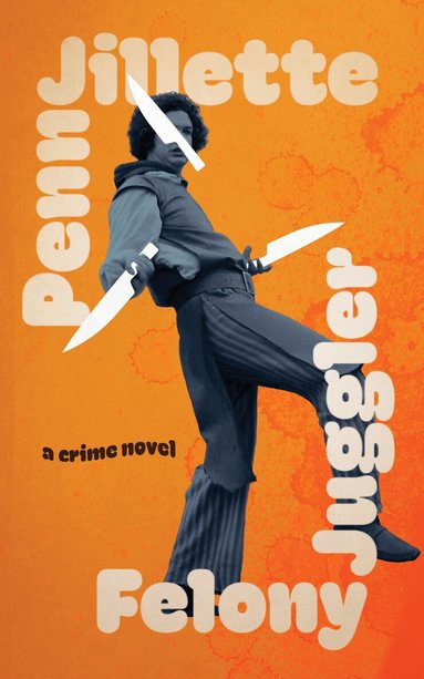 Penn Jillette - Felony Juggler, Inbunden
