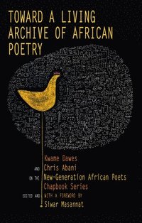 bokomslag Toward a Living Archive of African Poetry