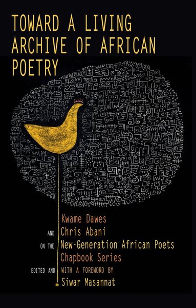 Kwame Dawes, Chris Abani, Siwar Masannat - Toward a Living Archive of African Poetry, Häftad