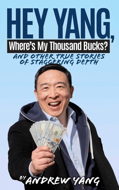 Andrew Yang - Hey Yang, Where's My Thousand Bucks?, Inbunden