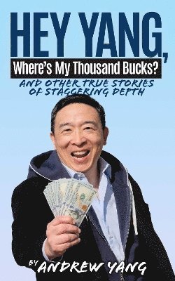 bokomslag Hey Yang, Where's My Thousand Bucks?