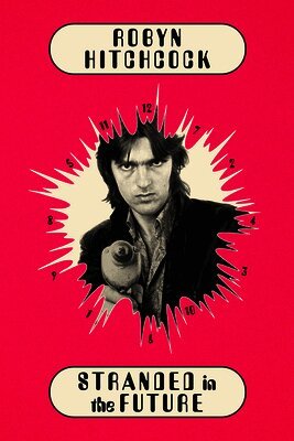 Robyn Hitchcock - Stranded in the Future, Inbunden