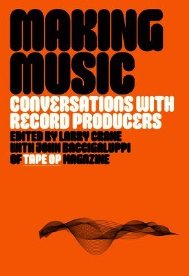 Making Music: Conversations with Record Producers