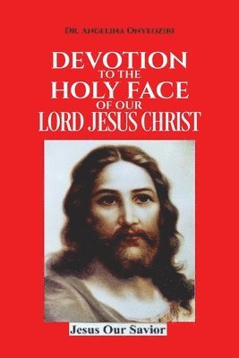 bokomslag Devotion To The Holy Face Of Our Lord Jesus Christ