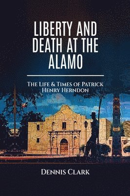 Liberty And Death At The Alamo 1