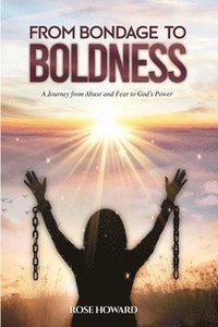 bokomslag From Bondage to Boldness