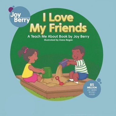 Joy Berry - I Love My Friends, Häftad